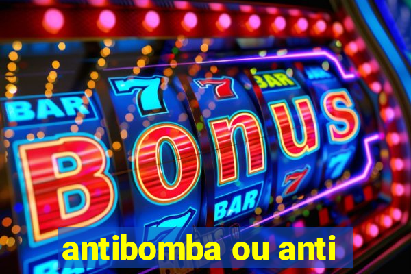 antibomba ou anti-bomba